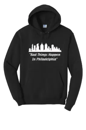 Bad Things Happen in Philadelphia Unisex Hoodie